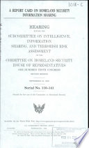 A report card on Homeland Security information sharing hearing before the Subcommittee on Intelligence, Information Sharing, and Terrorism Risk Assessment of the Committee on Homeland Security, House of Representatives, One Hundred Tenth Congress, second session, September 24, 2008.