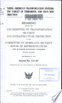 Securing America's transportation systems : the target of terrorists, and TSA's new direction : hearing before the Subcommittee on Transportation Security and Infrastructure Protection of the Committee on Homeland Security, House of Representatives, One Hundred Eleventh Congress, second session, September 23, 2010.