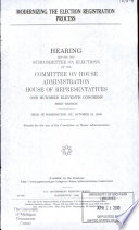 Modernizing the election registration process : hearing before the Subcommittee on Elections of the Committee on House Administration, House of Representatives, One Hundred Eleventh Congress, first session, held in Washington, DC, October 21, 2009.