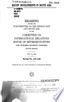 Recent developments in South Asia : hearing before the Subcommittee on the Middle East and South Asia of the Committee on International Relations, House of Representatives, One Hundred Seventh Congress, second session, July 18, 2002.