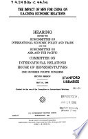 The impact of MFN for China on U.S.-China economic relations : hearing before the Subcommittee on International Economic Policy and Trade and the Subcommittee on Asia and the Pacific, Committee on International Relations, House of Representatives, One Hundred Fourth Congress, second session, May 16, 1996.