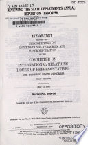 Reviewing the State Department's annual report on terrorism : hearing before the Subcommittee on International Terrorism and Nonproliferation of the Committee on International Relations, House of Representatives, One Hundred Ninth Congress, first session, May 12, 2005.