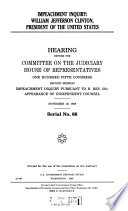 Impeachment inquiry : William Jefferson Clinton, President of the United States : hearing before the Committee on the Judiciary, House of Representatives, One Hundred Fifth Congress, second session, impeachment inquiry pursuant to H. Res. 581: Appearance of Independent Counsel, November 19, 1998.