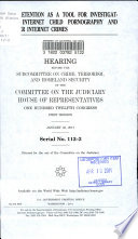 Data retention as a tool for investigating Internet child pornography and other Internet crimes : hearing before the Subcommittee on Crime, Terrorism, and Homeland Security of the Committee on the Judiciary, House of Representatives, One Hundred Twelfth Congress, first session,  January 25, 2011.