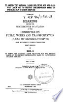 To amend the National Labor Relations Act and Railway Labor Act to prevent discrimination based on participation in labor disputes : hearing before the Subcommittee on Aviation of the Committee on Public Works and Transportation, House of Representatives, One Hundred Third Congress, first session, on H.R. 5 ... May 5, 1993.