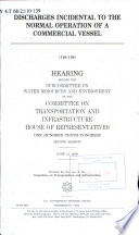 Discharges incidental to the normal operation of a commercial vessel : hearing before the Subcommittee on Water Resources and Environment of the Committee on Transportation and Infrastructure, House of Representatives, One Hundred Tenth Congress, second session, June 12, 2008.