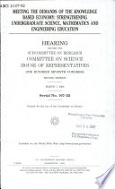 Meeting the demands of the knowledge based economy : strengthening undergraduate science, mathematics, and engineering education : hearing before the Subcommittee on Research, Committee on Science, House of Representatives, One Hundred Seventh Congress, second session, March 7, 2002.