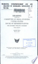 Promoting entrepreneurship and job creation by decreasing duplication at the SBA : hearing before the Committee on Small Business, United States House of Representatives, One Hundred Twelfth Congress, first session, hearing held May 25, 2011.