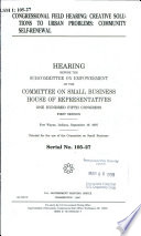 Congressional field hearing : creative solutions to urban problems : community self-renewal : hearing before the Subcommittee on Empowerment of the Committee on Small Business, House of Representatives, One Hundred Fifth Congress, first session, Fort Wayne, Indiana, September 19, 1997.