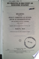 New perspectives on urban poverty and microeconomic development : hearing before the Select Committee on Hunger, House of Representatives, One Hundred Second Congress, first session, hearing held in Washington, DC, July 25, 1991.