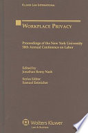 Workplace privacy : proceedings of the New York University 58th Annual Conference on Labor /