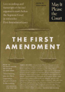 May it please the court : the First Amendment, live recordings and transcripts of the oral arguments made before the Supreme Court in sixteen key First Amendment cases