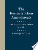 The Reconstruction amendments : the essential documents.