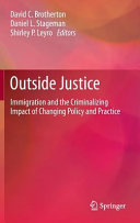 Outside justice : immigration and the criminalizing impact of changing policy and practice /