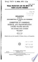 Whale protection and the impact on North Atlantic fisheries : hearing before the Subcommittee on Oceans and Fisheries of the Committee on Commerce, Science, and Transportation, United States Senate, One Hundred Fifth Congress, first session, April 26, 1997.