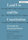 Land use and the Constitution : principles for planning practice /