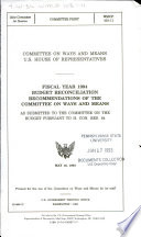 Fiscal year 1994 budget reconciliation recommendations of the Committee on Ways and Means : as submitted to the Committee on the Budget pursuant to H. Con. Res. 64 /