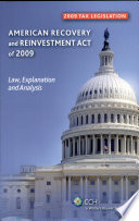 American Recovery and Reinvestment Act of 2009 : P.L. 111-5, as signed by the President on February 17, 2009 : law, explanation and analysis.