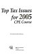 Top tax issues for 2005 : CPE course.