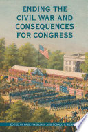 Ending the Civil War and consequences for Congress /