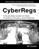 CyberRegs A Business Guide to Web Property, Privacy, and Patents.