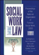 Social work and the law : proceedings of the National Organization of Forensic Social Work, 2000 /