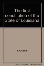 The first Constitution of the state of Louisiana /