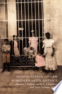 Honor, status, and law in modern Latin America /