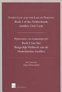 Book 1, Netherlands Antilles civil code, family law and the law of persons : with and introduction "A new family law" /