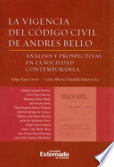 La vigencia del Codigo Civil de Andres Bello : analisis y prospectivas en la sociedad contemporanea.