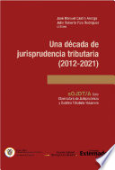 Una decada de jurisprudencia tributaria (2012-2021)