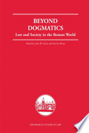 Beyond dogmatics : law and society in the Roman world /