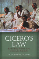 Cicero's law : rethinking Roman law of the late Republic /