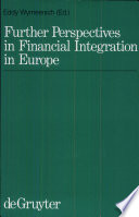 Further perspectives in financial integration in Europe : reports presented at the Brussels meeting of the International Faculty for Corporate Market Law and Securities Regulations, 26-30 April, 1993 /