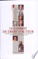 Le combat du droit d'auteur : anthologie historique, suivie d'un entretien avec Alain Berenboom /