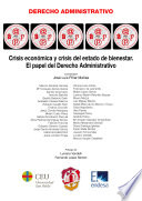 Crisis economica y crisis del estado de bienestar : el papel del derecho administrativo : actas del XIX Congreso Italo-Espanol de Profesores de Derecho Administrativo, Universidad San Pablo-CEU, Madrid, 18 a 20 de octubre 2012 /