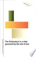 The Prokuratura in a state governed by the rule of law : multilateral meeting organised by the Council of Europe in conjunction with the General Prosecutor's Office of the Russian Federation, Moscow, 8-9 January 1997.