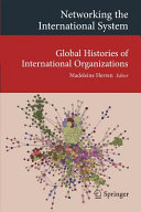 Networking the international system : global histories of international organizations /