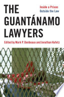 The Guantánamo lawyers : inside a prison outside the law /