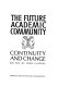 The future academic community; continuity and change. /