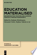 Education Materialised : Reconstructing Teaching and Learning Contexts through Manuscripts /