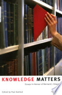 Knowledge matters essays in honour of Bernard J. Shapiro /