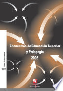Encuentros de educacion superior y pedagogia 2005 /