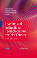 Learning and instructional technologies for the 21st century : visions of the future /