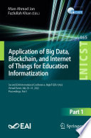 Application of big data, blockchain, and internet of things for education informatization : Second EAI International Conference, BigIoT-EDU 2022, virtual event, July 29-31, 2022, proceedings.
