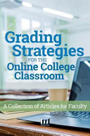 Grading strategies for the online college classroom : a collection of articles for faculty.