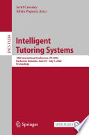 Intelligent tutoring systems : 18th international conference, ITS 2022, Bucharest, Romania, June 29-July 1, 2022 : proceedings /