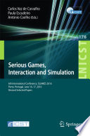 Serious games, interaction and simulation : 6th International Conference, SGAMES 2016, Porto, Portugal, June 16-17, 2016, Revised selected papers /