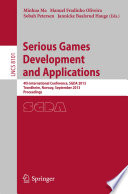 Serious Games Development and Applications : 4th International Conference, SGDA 2013, Trondheim, Norway, September 25-27, 2013 : proceedings /