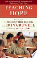 Teaching hope : stories from the Freedom Writer Teachers and Erin Gruwell.